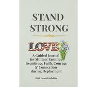Stand Strong: A guided journal for Military families to embrace, faith courage and understanding during deployment
