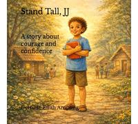 Stand Tall, JJ: A story About Courage and Confidence