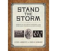 Stand the Storm: Spiritual Quartet Singing in the Struggle for Black Education (American Made Music Series)