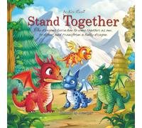 Stand Together: The Dragons Learn How To Come Together As One, To Defeat And Transform A Bully Dragon