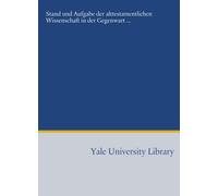 Stand und Aufgabe der alttestamentlichen Wissenschaft in der Gegenwart ...