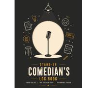 Stand-Up Comedian's Log Book: Comedy Gig Log and Joke Evolution Diary: Notebook for Tracking Stand-Up Sets, Crowd Energy, and Punchline Adjustments