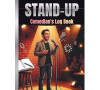 Stand-Up Comedian's Log Book: Joke Writer's Notebook and Show Tracker: Track Your Comedy Career, Stage Time, and Open Mic Progress