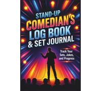 Stand-Up Comedian's Log Book & Set Journal: Track Your Sets, Jokes, and Progress