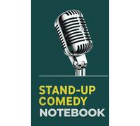 Stand-up Comedy Notebook: Joke Writing Journal For Entertainers, Write Your Joke Notes and Punchlines ,A Great Gift for Aspiring Comedians (5x8 in)