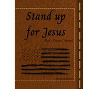 Stand Up for Jesus: Men’s Prayer Journal