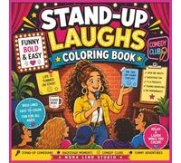 Stand-Up Laughs Coloring Book: Bold & Easy Comedy Coloring Pages Featuring Stand-Up Comedians, Backstage Moments, Comedy Clubs, TV Shows, Writers ... Funny Performance Scenes for Adults and Teens