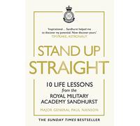 Stand Up Straight: 10 Life Lessons from the Royal Military Academy Sandhurst