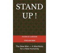 STAND UP !: The New Man - A Manifesto for a New Humanity
