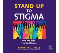 Stand Up to Stigma: How We Reject Fear and Shame