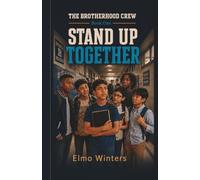 Stand Up Together: A Middle-Grade Novel About Courage, Character, and Brotherhood: 1 (The Brotherhood Crew)