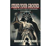 Stand Your Ground: One Man's Self-Defense Nightmare