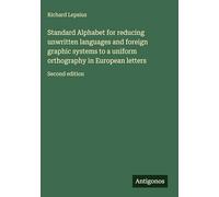 Standard Alphabet for reducing unwritten languages and foreign graphic systems to a uniform orthography in European letters: Second edition