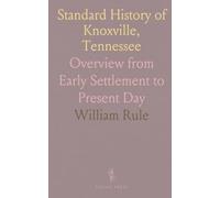 Standard History of Knoxville, Tennessee: Overview from Early Settlement to Present Day