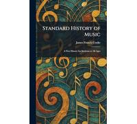 Standard History of Music: A First History for Students at All Ages