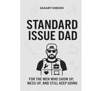 Standard Issue Dad: The Real Manual for Marriage, Mindset, and Showing Up for Your Family