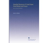 Standard Measures of United States Great Britain and France: History and Actual Comparisons.