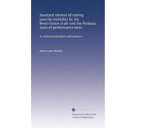 Standard method of testing juvenile mentality by the Binet-Simon scale and the Portious scale of performance tests: A uniform procedure and analysis