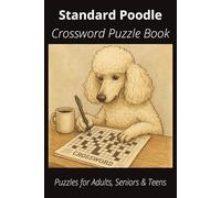 Standard Poodle Crossword Puzzle Book: Crossword Puzzles with Easy-to-Read Print About Standard Poodles, Loyal Companions, Training, Fun Facts & More ... Pet Lovers, Vacations, and Relaxing Moments