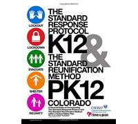 Standard Response Protocol K12/The Standard Reunification Method PK12: Colorado: A General Guide on Incorporating and Operating The Standard Response ... Response Protocol - Colorado) (Volume 1)