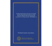 Standard specifications and tests for Portland cement of the American society for testing materials affiliated with the International association for testing materials. Philidelphia, Pa