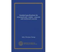 Standard specifications for structural steel--timber--concrete, and reinforced concrete (Vol-1)