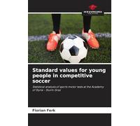 Standard values for young people in competitive soccer: Statistical analysis of sports motor tests at the Academy of Styria - Sturm Graz
