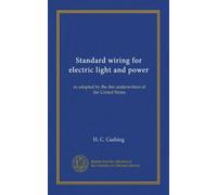 Standard wiring for electric light and power: as adopted by the fire underwriters of the United States