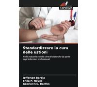 Standardizzare la cura delle ustioni: Nelle industrie e nelle centrali elettriche da parte degli infermieri professionali