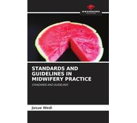 STANDARDS AND GUIDELINES IN MIDWIFERY PRACTICE: STANDARDS AND GUIDELINES