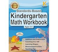 Standards-Based Kindergarten Math Workbook: 160+ Interactive Activities in a Complete Kindergarten Math Curriculum to Teach Essential Math Skills for ... Aligned with Common Core and State Standards