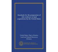 Standards for the preparation of title evidence in land acquisitions by the United States