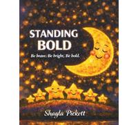 Standing Bold: Be brave. Be bright. Be bold.