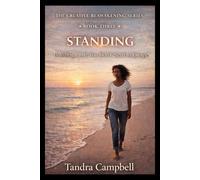 Standing: Building A Life You Don't Need to Escape (The Creative Awakening Series)