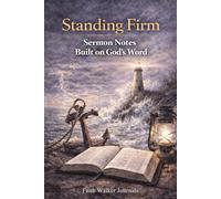 Standing Firm: Sermon Notes Built on God's Word Sermon Notes For Faithful Study 106 Weeks Pages For Two Years Sunday Service Journal by Faith Walker Journals