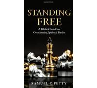 Standing Free: A Biblical Guide to Overcoming Spiritual Battles (The Set Free Series: A Journey into Healing, Deliverance, and Identity in Christ)