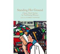 Standing Her Ground: Classic Short Stories by Trailblazing Women (Macmillan Collector’s Library)