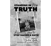 STANDING IN My TRUTH. A Woman's Plea to STOP RACISM & HATE!
