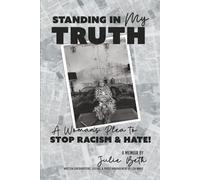 STANDING IN My TRUTH. A Woman's Plea to STOP RACISM & HATE!