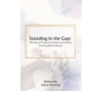 Standing in the Gap: 90 Days of Prayer for Parents of Children Battling Mental Illness