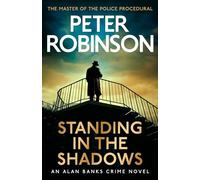 Standing in the Shadows: the FINAL gripping crime novel in the acclaimed DCI Banks crime series