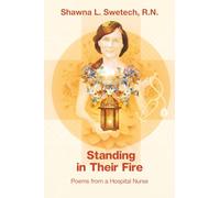 Standing in Their Fire: Poems from a Hospital Nurse