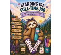 Standing Is a Full-Time Job: A Witty & Inspiring Coloring Book For Life With POTS