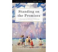 Standing on the Promises: A Handbook of Biblical Childrearing: A Handbook of Biblical Childrearing (Family)