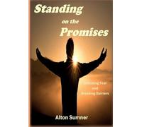 Standing on the Promises: Defeating Fear and Breaking Barriers
