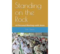 Standing on the Rock: 40 Personal Meetings with Jesus