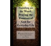 Standing on the Word: Praying the Promises of God for Everyday Life (Rooted & Growing: Helping new believers grow deep and live strong.)