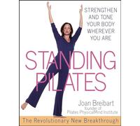 Standing Pilates: Strengthen and Tone Your Body Wherever You are