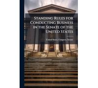 Standing Rules for Conducting Business in the Senate of the United States