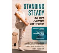 Standing Steady: Balance Exercises for Seniors: Fully Illustrated Gentle Home Workouts to Boost Confidence in Just 10 Minutes a Day - Plus a 28-Day Stability & Fall Prevention Plan. (Health Matters)